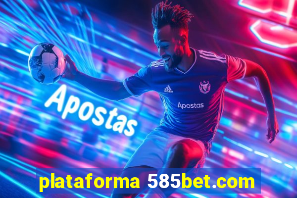 plataforma 585bet.com